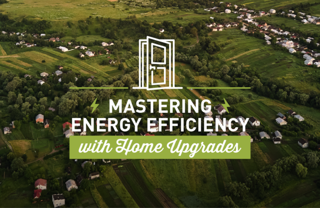 Mastering Energy Efficiency With These Home Upgrades 
